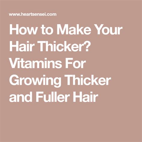 How To Make Your Hair Thicker Vitamins For Growing