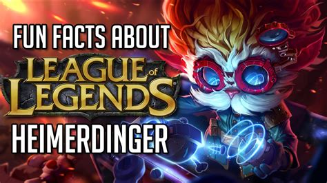 Fun Facts About League Of Legends Heimerdinger Youtube