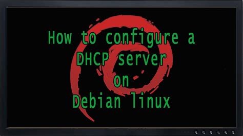 How To Configure A Dhcp Server On Debian Linux