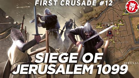 Siege Of Jerusalem 1099 First Crusade Medieval History 4k Documentary