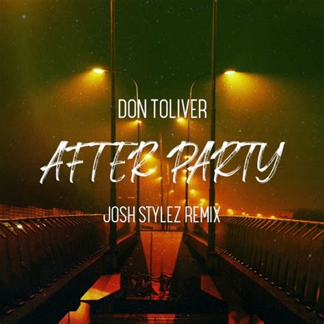 Stream Don Toliver After Party Josh Stylez Remix By Josh Stylez