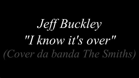 Jeff Buckley I Know Its Over Tradução Pt Br Youtube