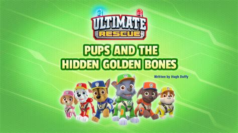 Ultimate Rescue Pups And The Hidden Golden Bones Paw Patrol Wiki