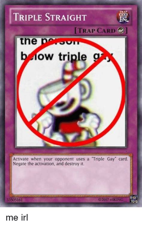 Lmao giant joke sorry if you actually wanted a valentine's day no homo card. TRAP IRIPLE STRAIGHT TRAP CARD the Ow Triple G Activate ...