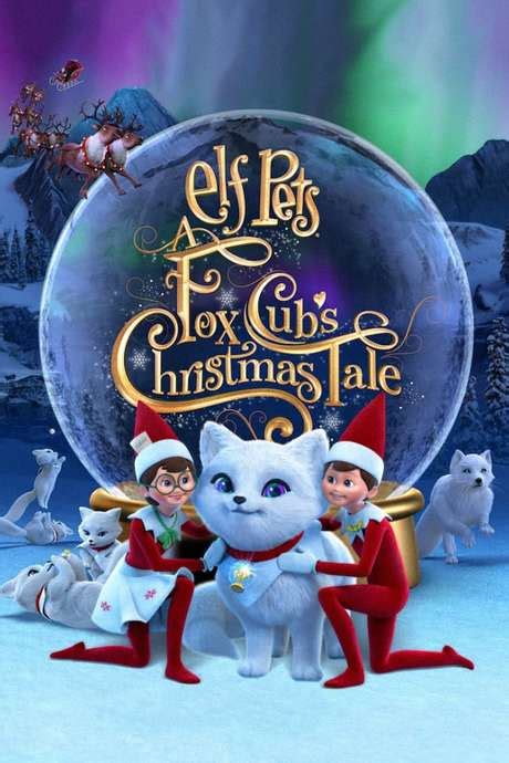 ‎elf Pets A Fox Cubs Christmas Tale 2019 Directed By Chanda Bell