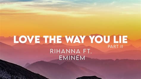 Love The Way You Lie Part Ii Rihanna Ft Eminem Lyrics Youtube