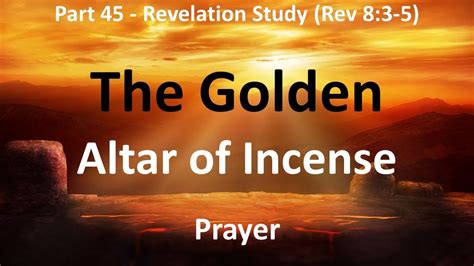 The Golden Altar Of Incense In Revelation 8 The Prayer Of Saints Mixed
