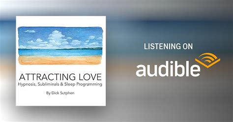 Attracting Love Hypnosis Subliminal And Sleep Programming Audiobook Dick Sutphen Au