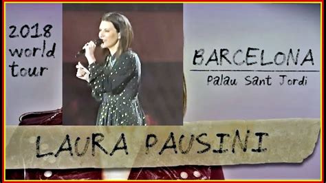 Laura Pausini Concierto Gira Hazte Sentir Barcelona 2018 Youtube