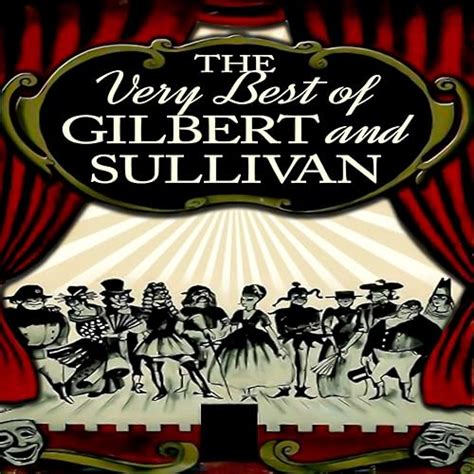 The Very Best Of Gilbert And Sullivan By The Doyly Opera Carte Company Arthur Sullivan And W S