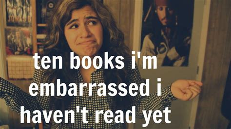 ten books i m embarrassed i haven t read yet youtube