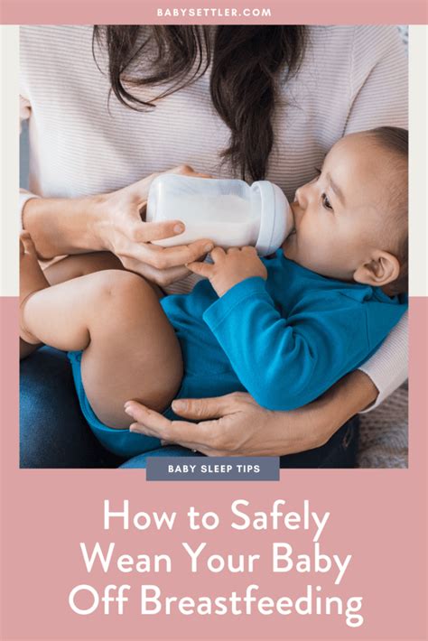 How To Safely Wean Your Baby Off Breastfeeding Baby Settler Babies