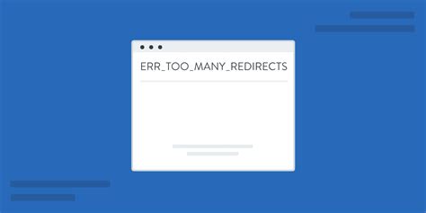 Err Too Many Redirects Error What Is It And How To Fix It
