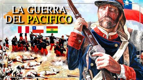La Guerra Del Pacifico 1879 Resumen La Guerra Del Pacifico