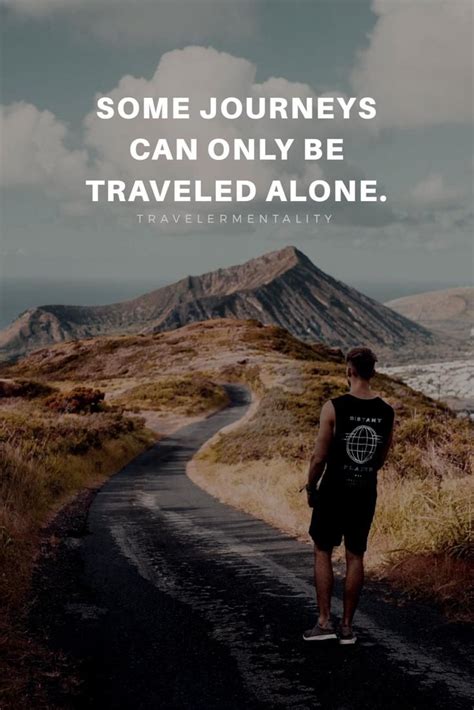 Some Journeys Can Only Be Traveled Alone Travelermentality Outdoor
