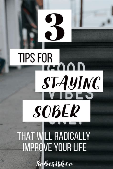 3 Tips For Staying Sober That Will Radically Improve Your Life Soberish