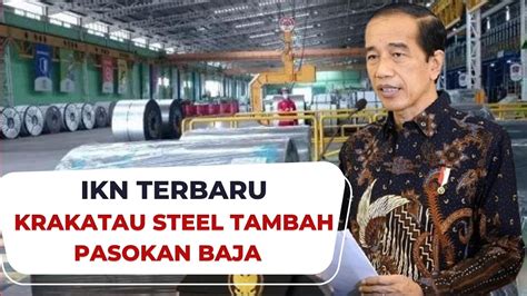 Pt Krakatau Steel Tambah Pasokan Baja Ke Ikn Youtube