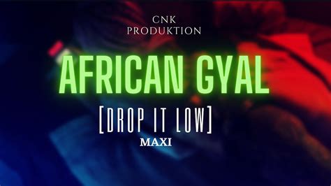 Maxii African Gyal Drop It Low Official Afrobeats Audio Youtube