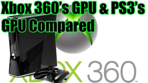 Xbox 360 And Ps3 Gpus Detailed Breakdown Xbox 360 And Playstation 3