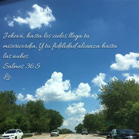 Salmos 365 Jehová Hasta Los Cielos Llega Tu Misericordia Y Tu