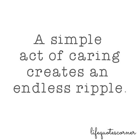 A Simple Act Of Kindness Creates An Endless Ripple Quote Mcgill Ville