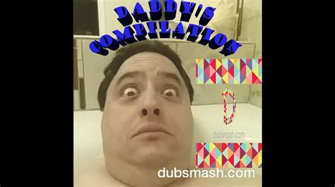 Dubsmash Daddy Compilation Youtube