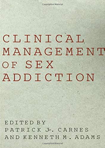 Clinical Management Of Sex Addiction By Carnes Patrick Adams Kenneth