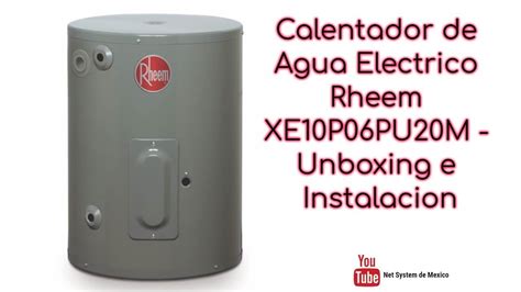(potencia= 45000 watts, intensidad de corriente= 40 amperes. Calentador de Agua Electrico Rheem XE10P06PU20M Unboxing e ...