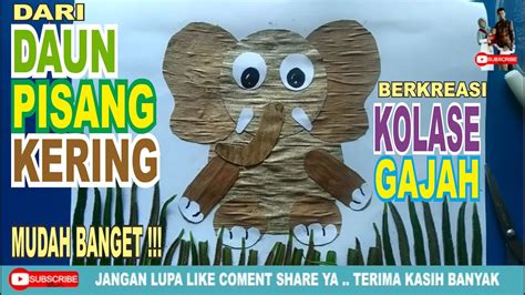 Cara Membuat Kolase Gajah Dari Daun Pisang Kering Youtube