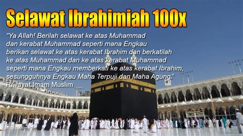 Selawat Ibrahimiyah 100x Selawat Paling Afdhol Untuk Amalan Youtube