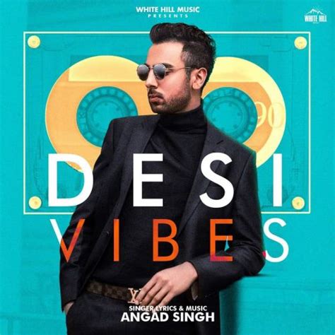 Desi Vibes By Angad Singh Album Mp3 Songs