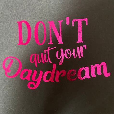 Dont Quit Your Daydream A5 Print Home Decor Quote Etsy