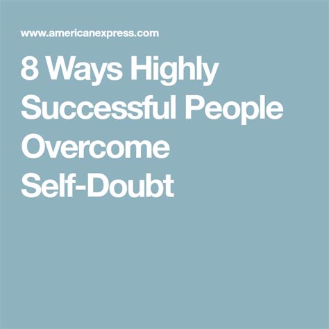 8 Ways Highly Successful People Overcome Self Doubt Successful People