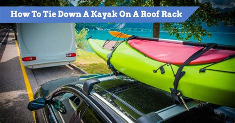 How To Tie Down Or Strap A Kayak To A Roof Rack