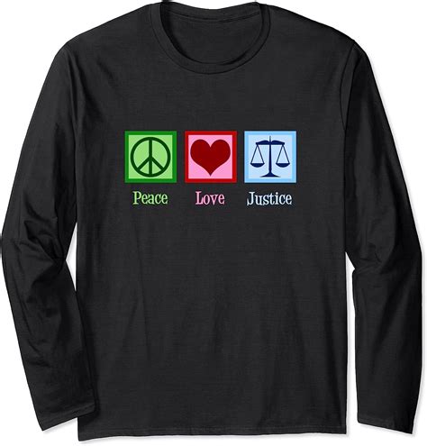 Peace Love Justice Long Sleeve T Shirt Uk Clothing