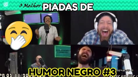 Piadas De Humor Negro 3 Youtube