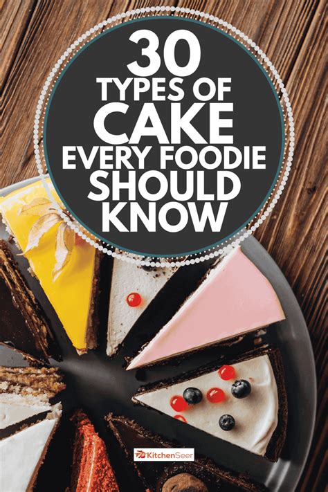 30 Types Of Cake Every Foodie Should Know Kitchen Seer