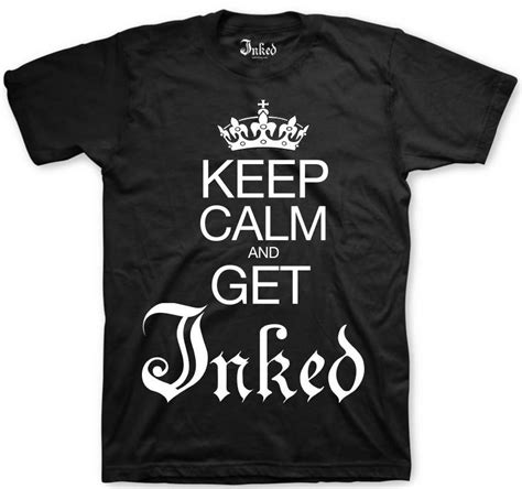Win The Official Inked Keep Calm Get Inked Tee Shirt Enter Here H7cxd7 Graphic