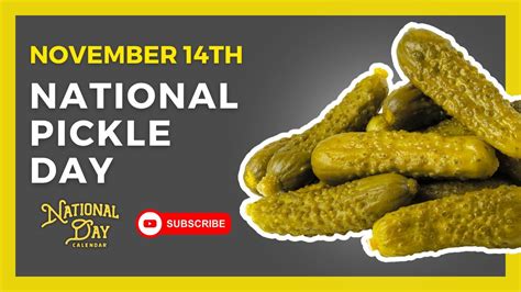 National Pickle Day November 14th National Day Calendar Youtube