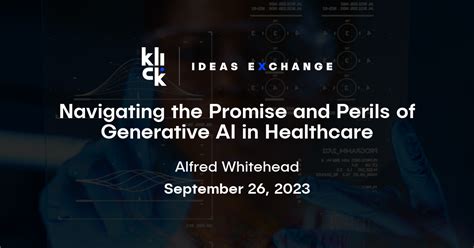 Navigating The Promise And Perils Of Generative Ai In Healthcare
