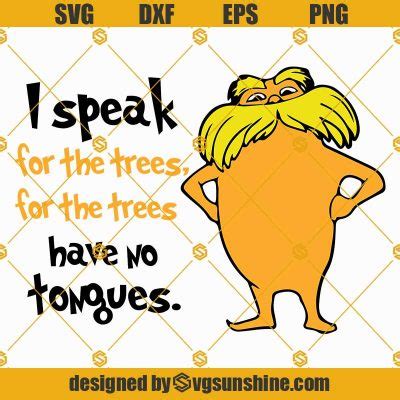 I Speak For The Trees Svg For The Trees Have No Tongues Svg The Lorax