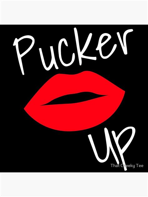 Pucker Up Kiss Me Hot Lips Funny Kissing Fashion And Makeup Saying