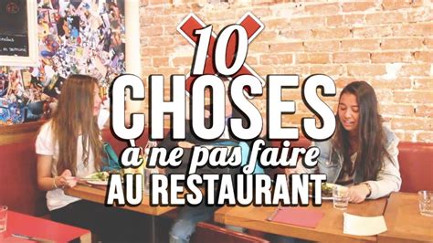 10 Choses À Ne Pas Faire Au Restaurant Youtube