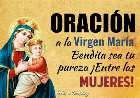 Oración A La Virgen María Bendita Sea Tu Pureza ¡entre Las Mujeres