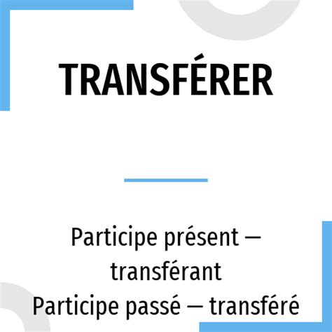 Conjugation Transférer 🔸 French Verb In All Tenses And Forms