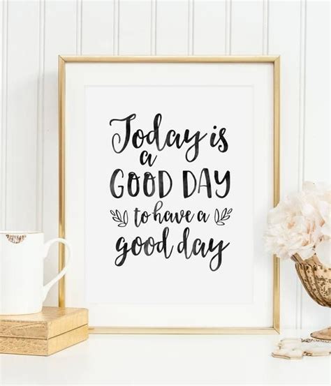 Printable Wall Art Today Is A Good Day To Have A Good Day