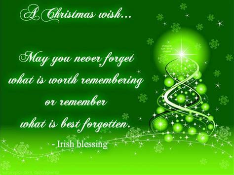 In ireland, as in many countries that have known both blessings and hardship, much is. A Christmas wish...May you never forget what is worth remembering or remember what is best ...