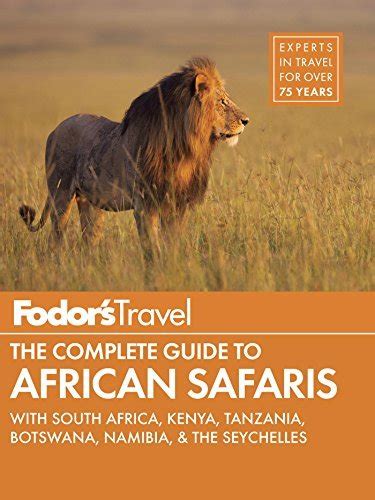 Fodors The Complete Guide To African Safaris With South Africa Kenya