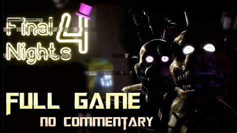 Fnaf Final Nights 4 Full Game Walkthrough No Commentary Youtube