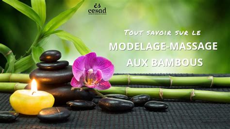 Tout Savoir Sur Le Modelage Massage Aux Bambous